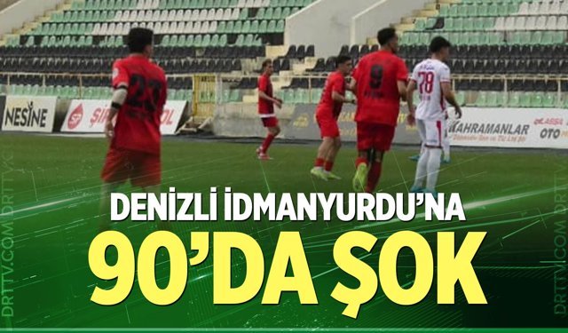 Denizli İdmanyurdu'na 90'da şok