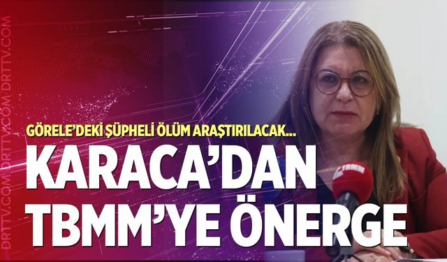 Karaca’dan sert sözler: Görele’deki ölüm meclis çatısı altında incelenecek