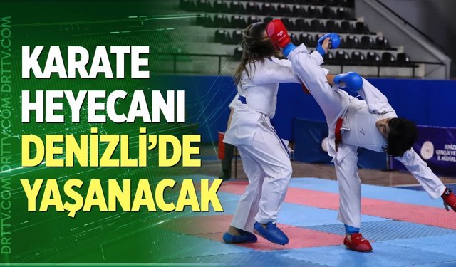 Karate heyecanı Denizli’de yaşanacak