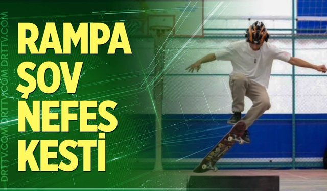 Denizli'de rampa şov nefes kesti