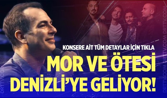 Mor ve Ötesi Denizli’de sahne alıyor: Biletler satışa çıktı!