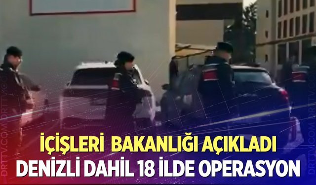 Denizli'de dev operasyon