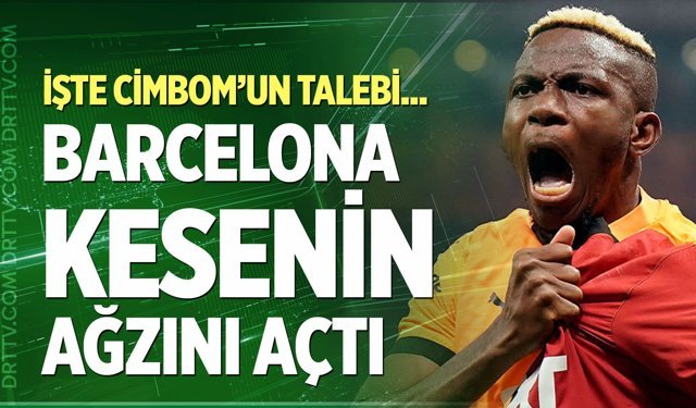 Barcelona Osimhen için kesenin ağzını açtı