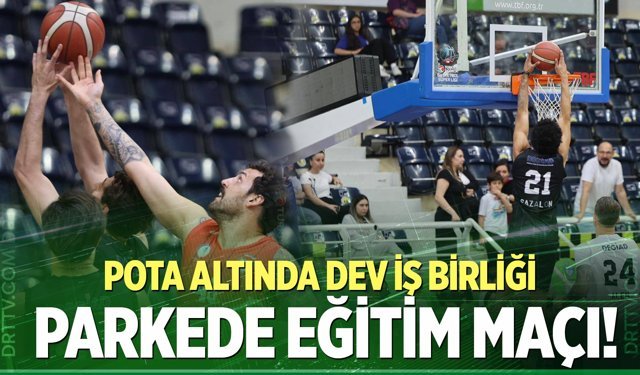 “Eğitime Destek Maçı” için parkeye çıktılar