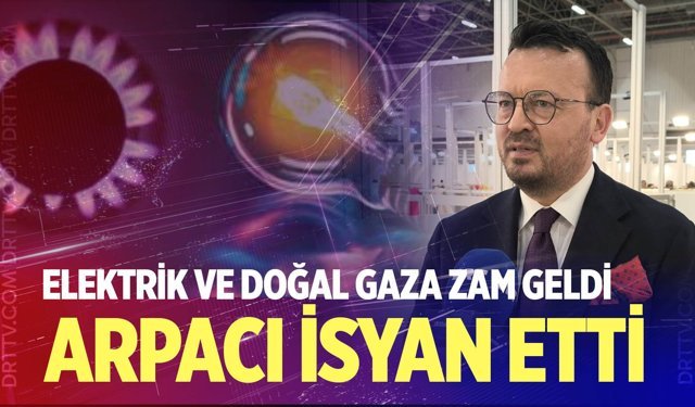 Şeref Arpacı, elektrik ve doğal gaza gelen yüzde 25’lik zamma isyan etti