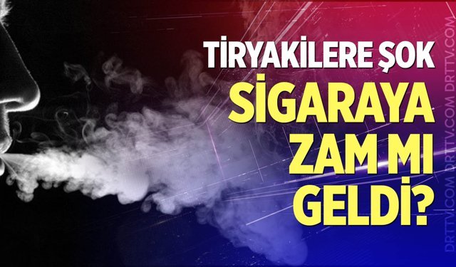 Sigaraya zam mı geldi?