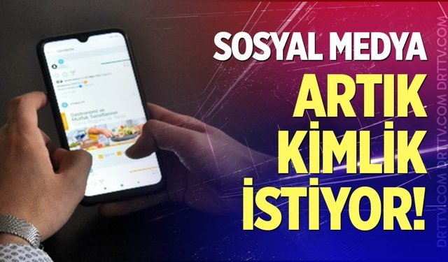 Sosyal medya artık kimlik istiyor!