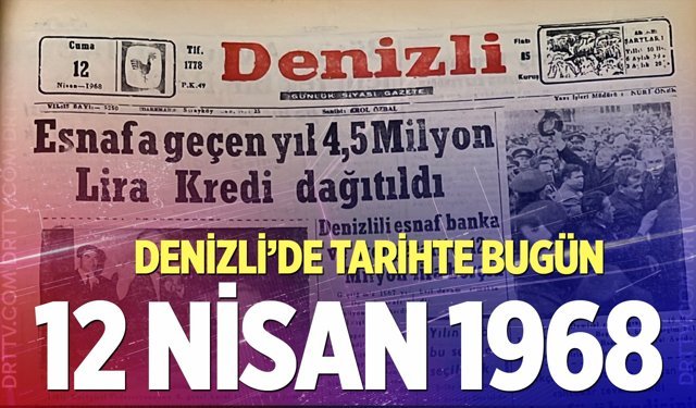 Denizli’de Tarihte Bugün – 12 Nisan 1968