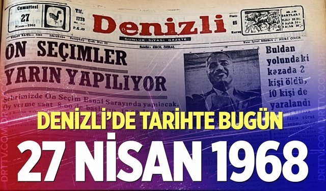 Denizli’de Tarihte Bugün – 27 Nisan 1968