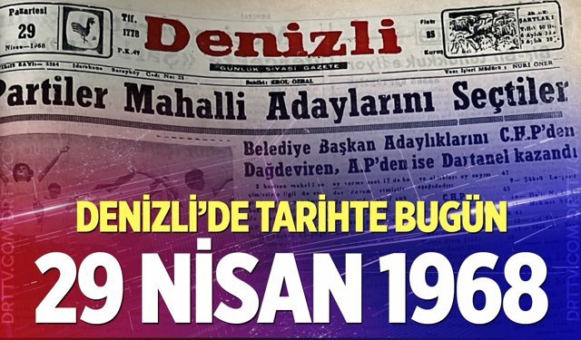 Denizli’de Tarihte Bugün – 29 Nisan 1968