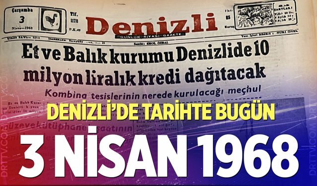 Denizli’de Tarihte Bugün – 3 Nisan 1968