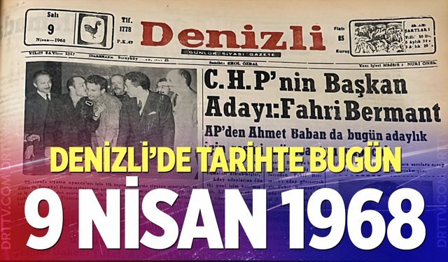 Denizli’de Tarihte Bugün – 9 Nisan 1968