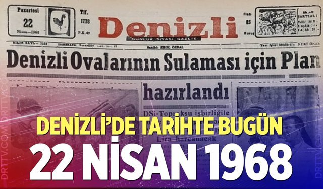 Denizli’de Tarihte Bugün – 22 Nisan 1968