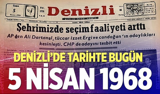 Denizli’de Tarihte Bugün – 5 Nisan 1968