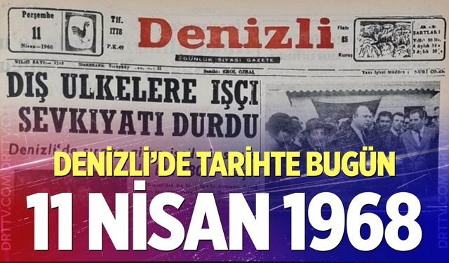 Denizli’de Tarihte Bugün – 11 Nisan 1968
