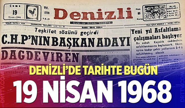 Denizli’de Tarihte Bugün – 19 Nisan 1968