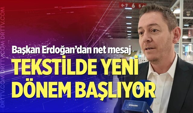 Başkan Erdoğan; “Tekstildeki yavaşlama süreci dönüşüm fırsatı olabilir”