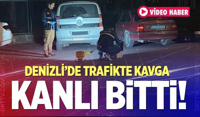 Denizli’de trafikte kanlı kavga; 2 ağır yaralı!