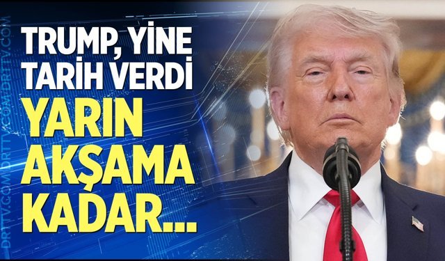 Trump yine tarih verdi
