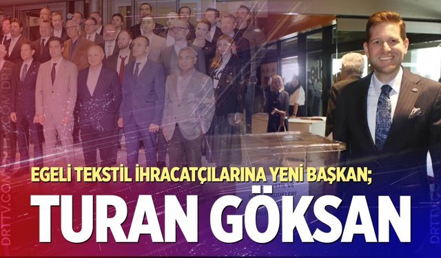 Egeli Tekstil İhracatçılarına yeni başkan; Turan Göksan
