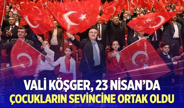 Vali Köşger, 23 Nisan’da çocukların sevincine ortak oldu