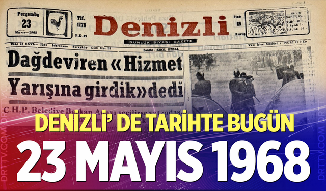 Denizli’de Tarihte Bugün – 23 Mayıs 1968