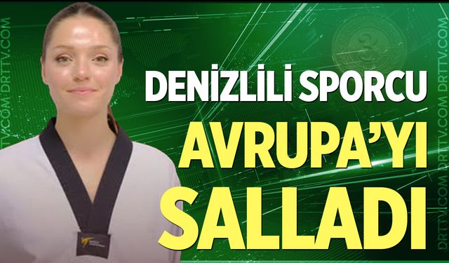 Denizlili sporcu Avrupa'yı salladı!