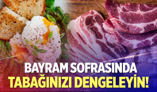 Bayramda sessiz risk: Protein yükü