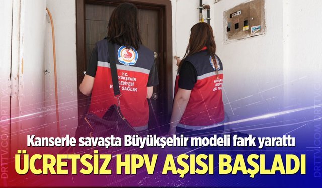 Ücretsiz HPV aşı uygulaması başladı
