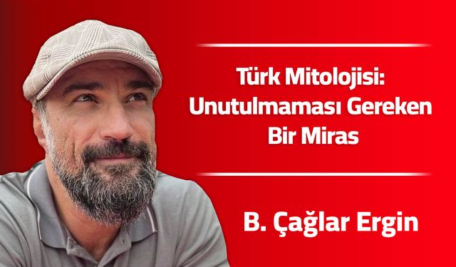 Türk Mitolojisi: Unutulmaması Gereken Bir Miras