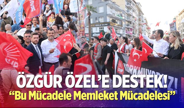 Denizli CHP'den Özel'e Destek Yürüyüşü