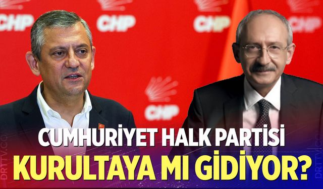 CHP Kurultaya Mı Gidiyor?