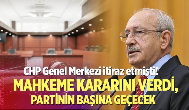 CHP Genel Merkezi itiraz etmişti! Mahkeme kararını verdi...