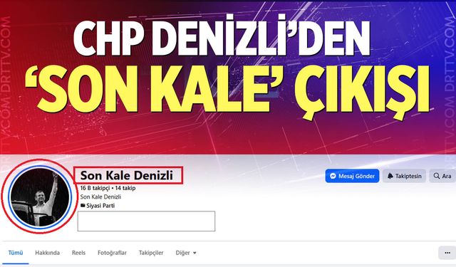 CHP Denizli’den ‘Son Kale’ çıkışı; Sosyal medya hesabının ismi değiştirildi…