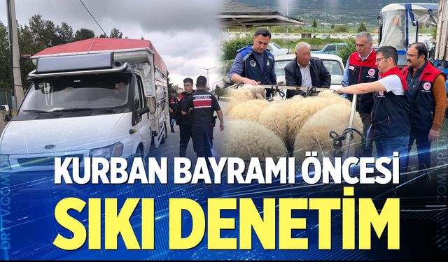 Kurban Bayramı öncesi sıkı denetim