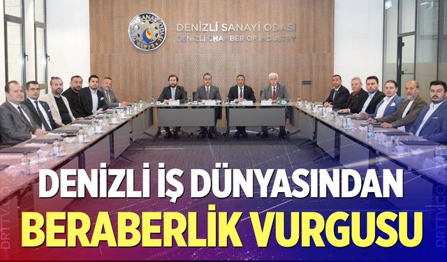 Denizli İş Dünyasından Beraberlik Vurgusu