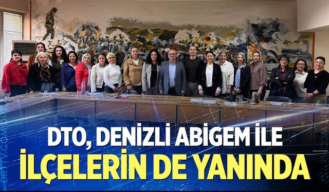 DTO, Denizli ABİGEM ile ilçelerin de yanında