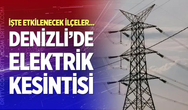 Denizli elektrik kesintisi-3 Ağustos 2026
