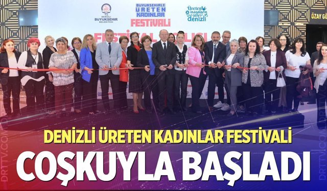 Denizli Üreten Kadınlar Festivali coşkuyla başladı