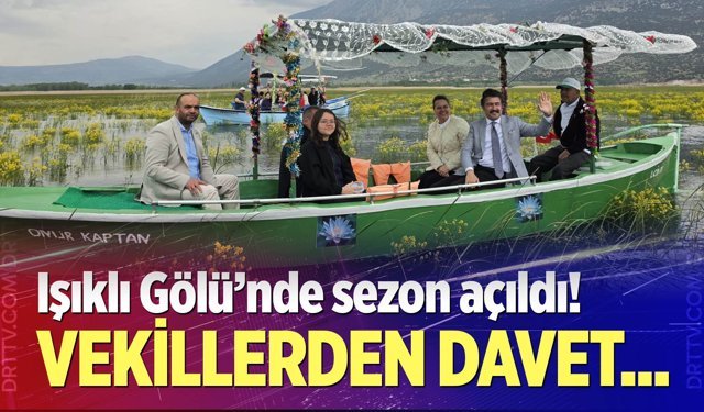 Işıklı Gölü’nde sezon açıldı! Vekillerden davet...