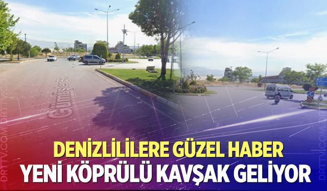 Denizli trafiğini rahatlatacak köprülü kavşak projesi başlıyor
