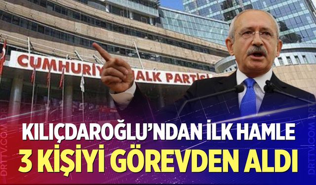Kılıçdaroğlu'ndan ilk hamle