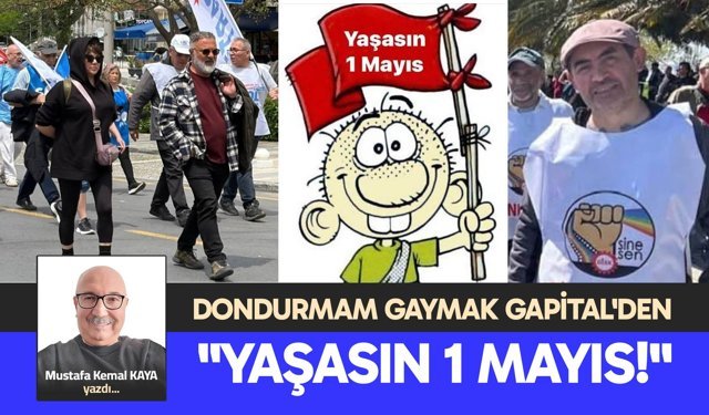 DONDURMAM GAYMAK GAPİTAL'DEN "YAŞASIN 1 MAYIS!"