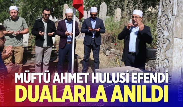 Müftü Ahmet Hulusi Efendi dualarla anıldı