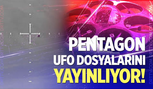 Pentagon, UFO dosyalarını yayınlamaya başladı