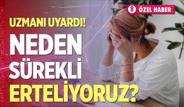 Erteleme davranışının gerçek yüzü