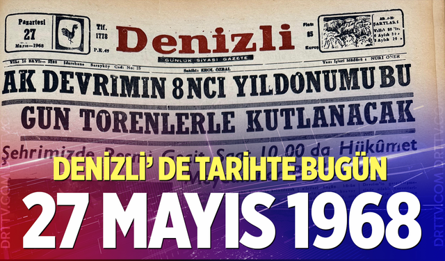 Denizli’de Tarihte Bugün – 27 Mayıs 1968