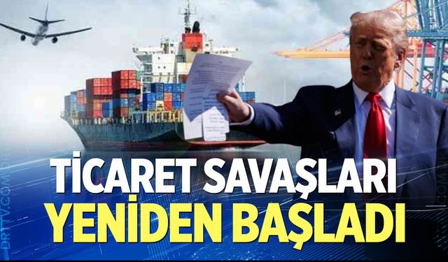 Trump, ticaret savaşlarını yeniden başlattı