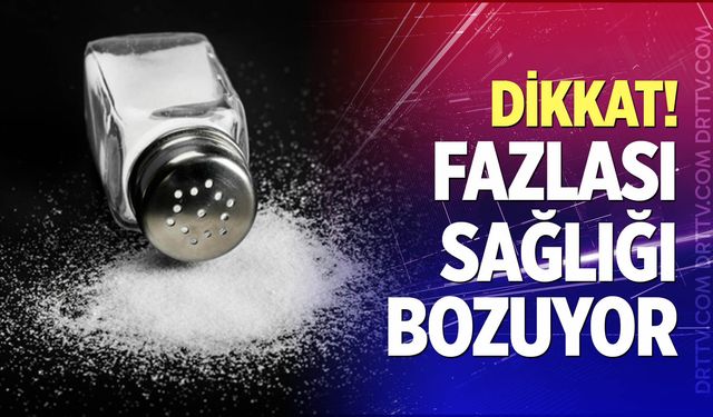 Dikkat! Fazlası sağlığa zarar veriyor...