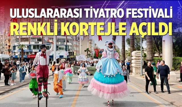 Uluslararası Tiyatro Festivali renkli kortejle açıldı
